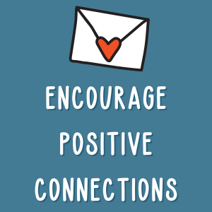 encourage positive connections